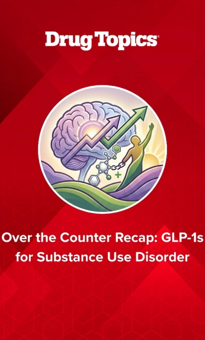 Over the Counter Recap: GLP-1s for Substance Use Disorder