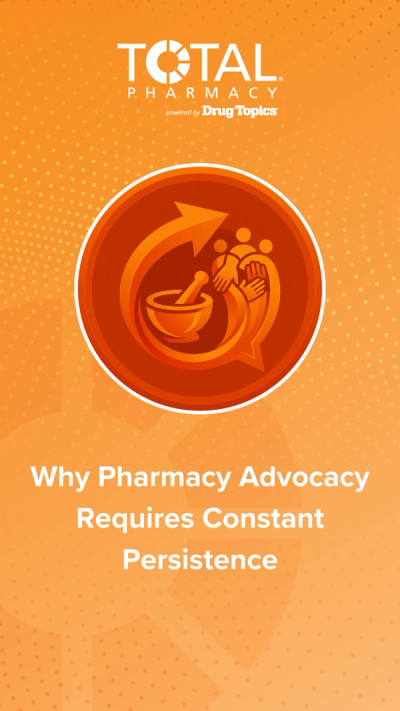 Why Pharmacy Advocacy Requires Constant Persistence