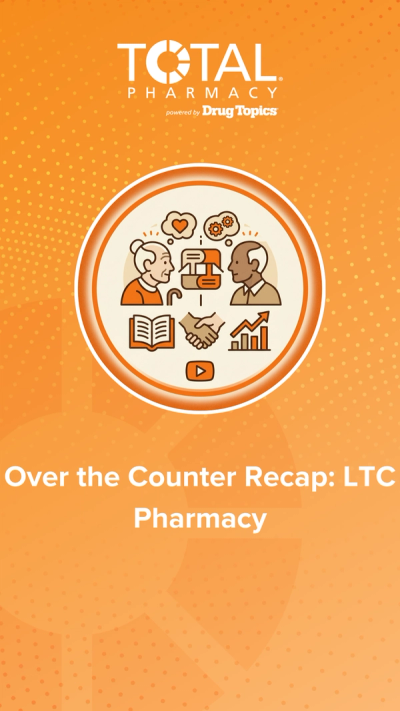 Over the Counter Recap: LTC Pharmacy