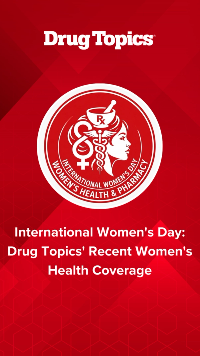 International Women's Day: Drug Topics' Recent Women's Health Coverage