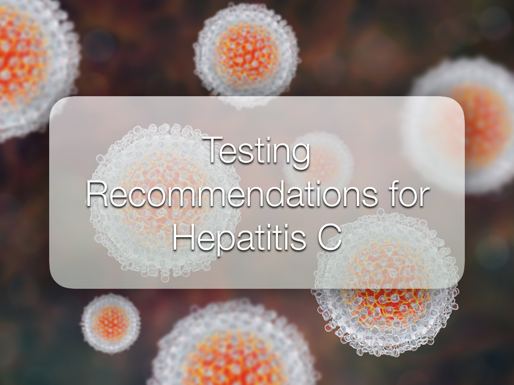 Testing Recommendations for Hep C