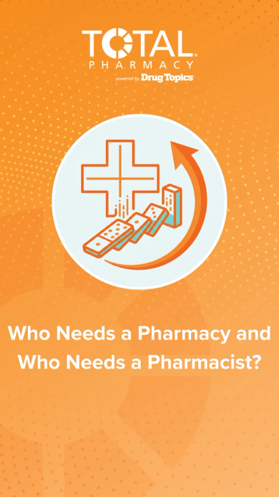 Who Needs a Pharmacy and Who Needs a Pharmacist?