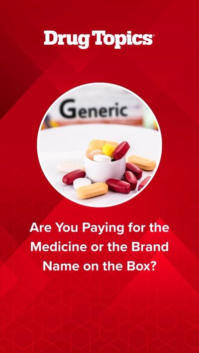 Are You Paying for the Medicine or the Brand Name on the Box?