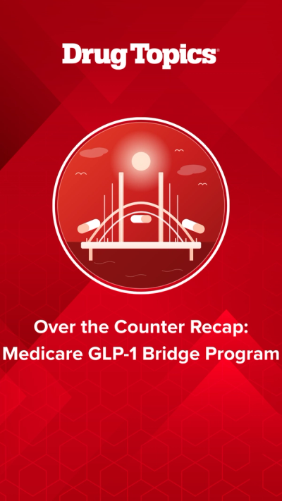Over the Counter Recap: Medicare GLP-1 Bridge Program
