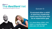 Frustrated after a shift? A veterinary leadership coach says the issue may be an expectation gap