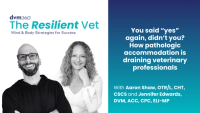 You said “yes” again, didn’t you? How pathologic accommodation is draining veterinary professionals