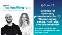 Creatine for veterinary professionals (Part 2): Women, aging, dosing, risks, and should you take it?
