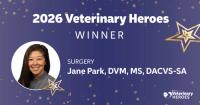 Meet the 2026 Veterinary Heroes: Jane Park, DVM, DACVS-SA