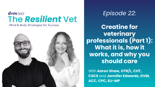 Creatine for veterinary professionals (Part 1): What it is, how it works, and why you should care