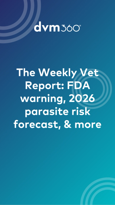 The Weekly Vet Report: FDA warning, 2026 parasite risk forecast, & more