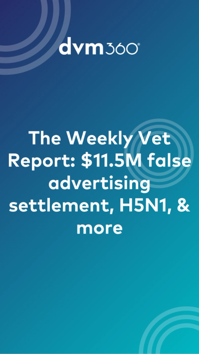 The Weekly Vet Report: $11.5M false advertising settlement, H5N1, & more