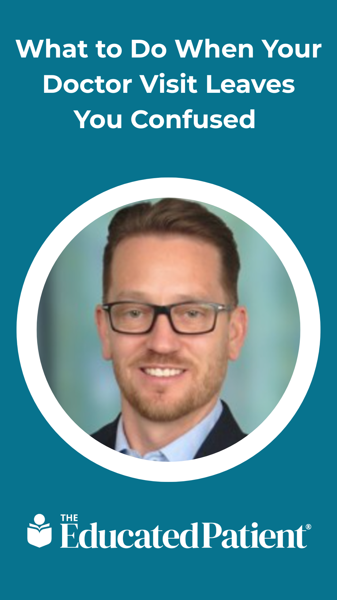 What to Do When Your Doctor Visit Leaves You Confused 