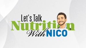 Let’s Talk Nutrition With Nico