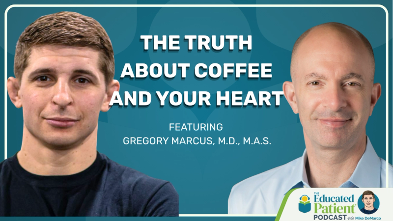The Educated Patient Podcast: Coffee, Caffeine and Your Heart, Explained by a Cardiologist