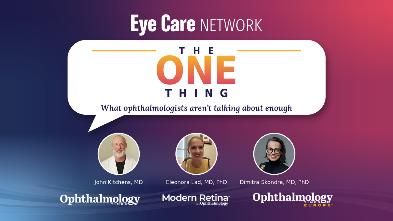 (Image credit: Ophthalmology Times) The One Thing: Natural history studies, systemic health, and health care costs | Episode 3