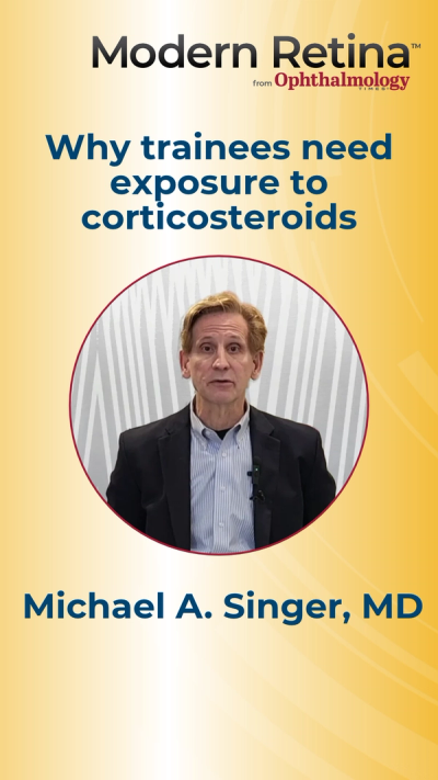 (Image credit: Modern Retina) Why trainees need exposure to corticosteroids