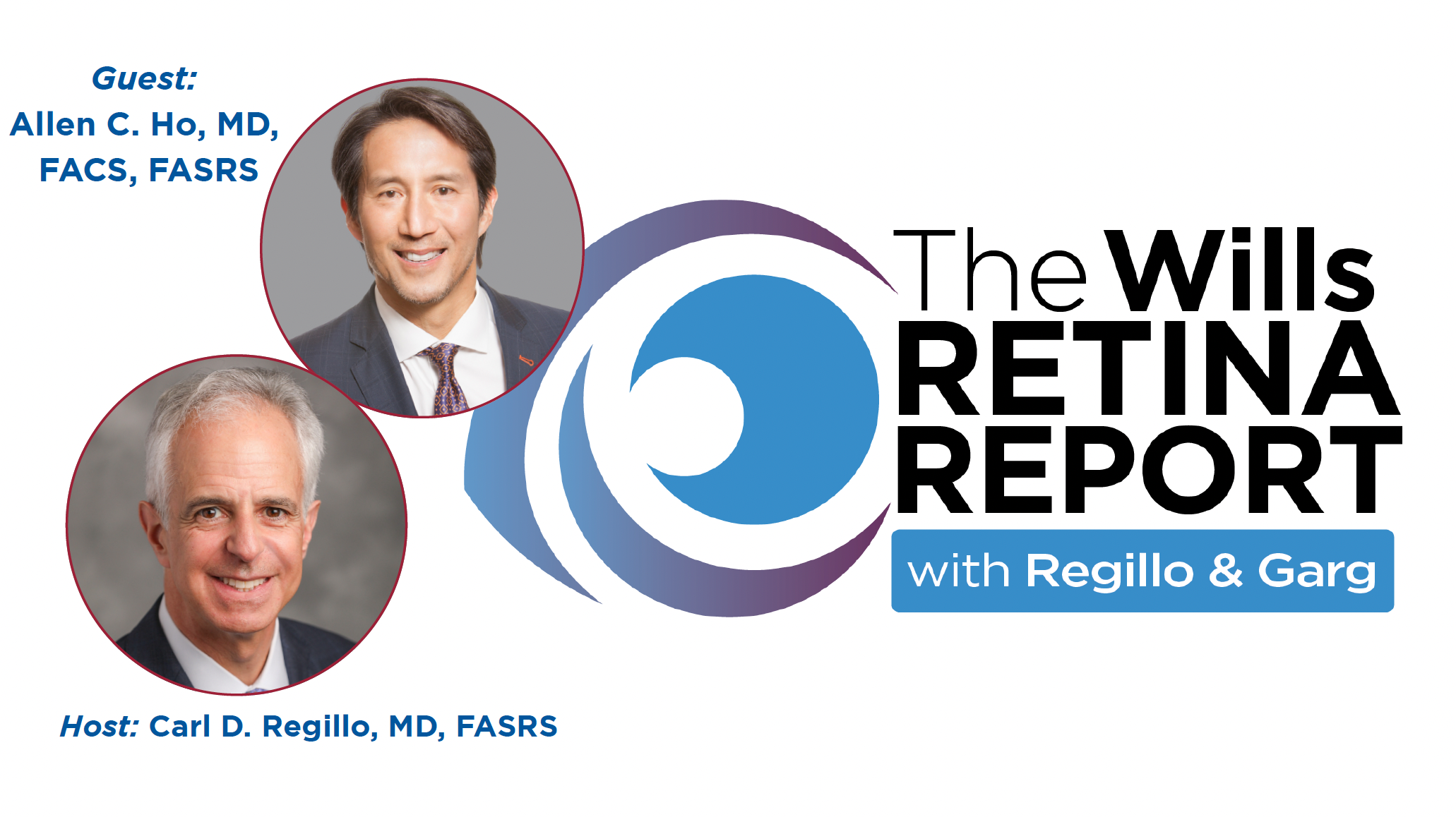 (Image credit: Carl D. Regillo; Allen C. Ho; Modern Retina) The Wills Retina Report: Mapping late-stage gene therapy for wet AMD with Carl D. Regillo, MD, and Allen C. Ho, MD