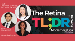 (Image credit: Modern Retina; Christina Weng; Amer Alsoudi; Monia Reding) The Retina TL;DR with Dr. Weng: Thriving in retina fellowship with Amer Alsoudi, MD, and Monia Reding, MD
