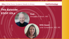 (Ophthalmology Times) IOLs: What Every Surgeon Needs to Know | Ep. 3: Extended depth of focus IOLs