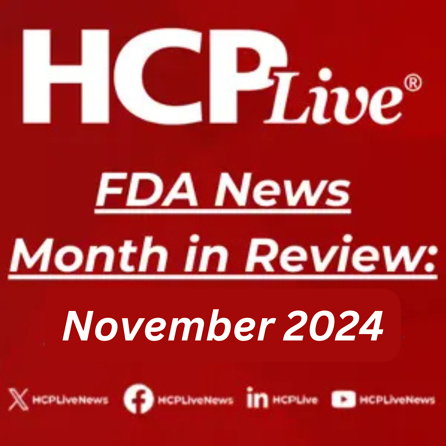 FDA News Month in Review: November 2024 | HCPLive