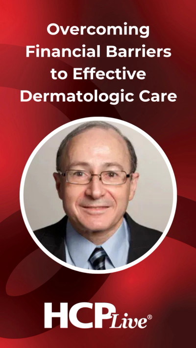 Overcoming Financial Barriers to Effective Dermatologic Care