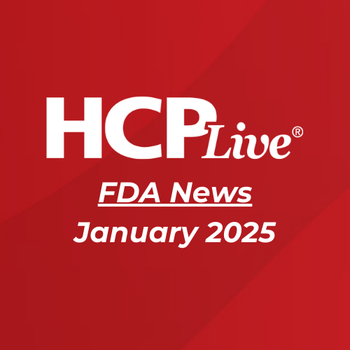 FDA News Month in Review: January 2025 | Image Credit: HCPLive