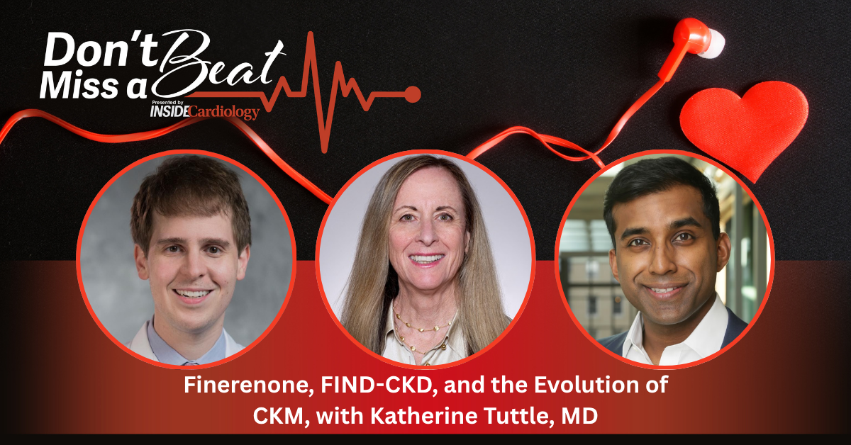 Don't Miss a Beat: Finerenone, FIND-CKD, and the Evolution of CKM, with Katherine Tuttle, MD
