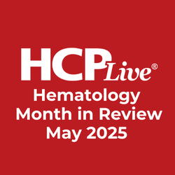 Hematology Month in Review: May 2025