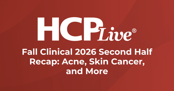 Fall Clinical 2026 Second Half Recap: Acne, Skin Cancer, and More