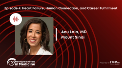 Moving the Needle in Medicine: Heart Failure, Human Connection, and Career Fulfillment, With Anu Lala, MD