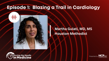 Moving the Needle in Medicine: Blazing a Trail in Cardiology, with Martha Gulati, MD, MS