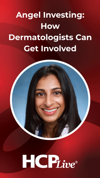 Angel Investing: How Dermatologists Can Get Involved