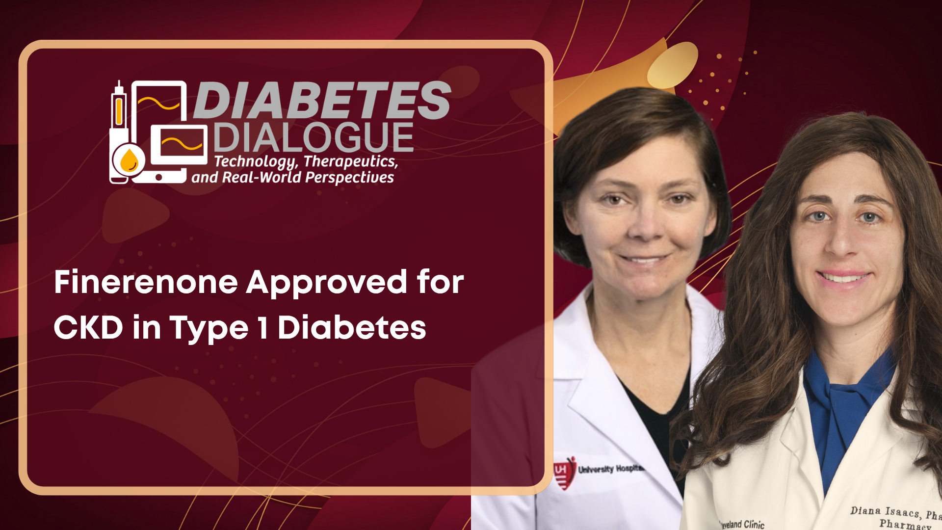 Diabetes Dialogue: Finerenone Approved for CKD in Type 1 Diabetes