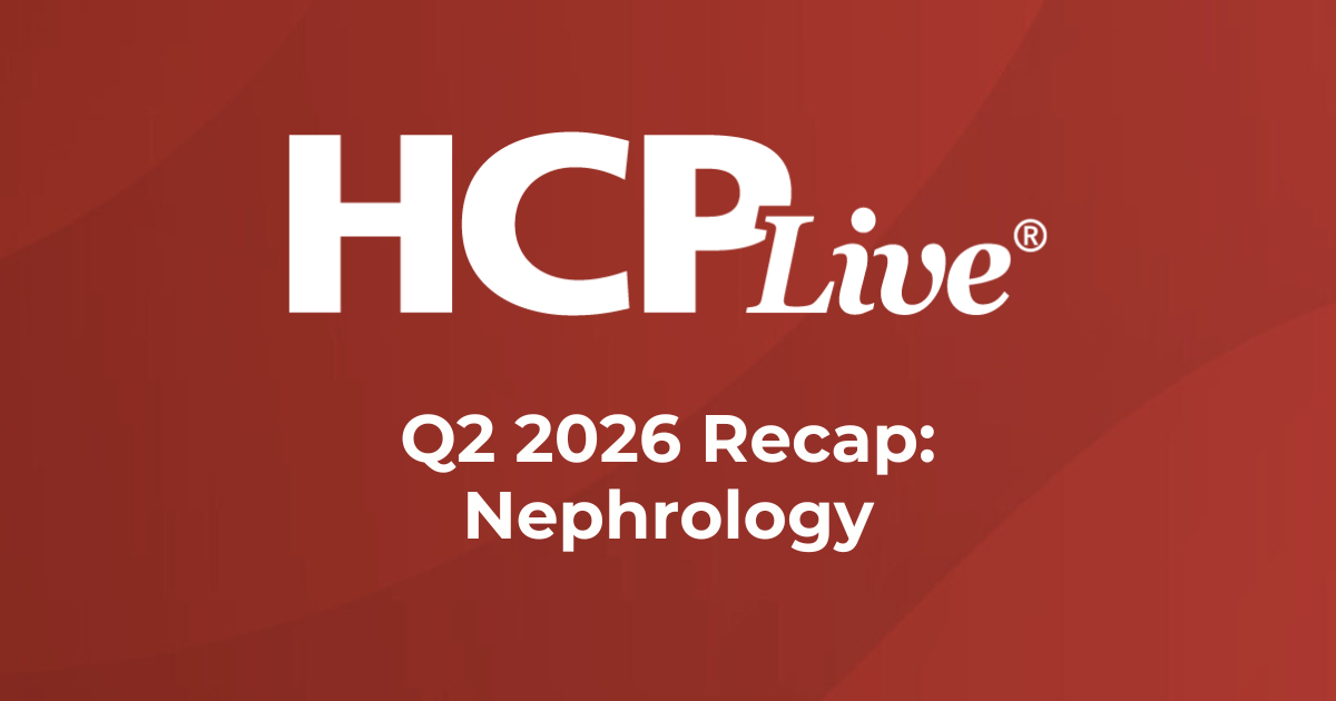 Q2 2026 Recap: Nephrology News & Updates