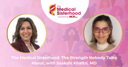The Medical Sisterhood: The Strength Nobody Talks About, with Saakshi Khattri, MD