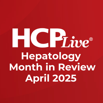 HCPLive Hepatology Month in Review: April 2025