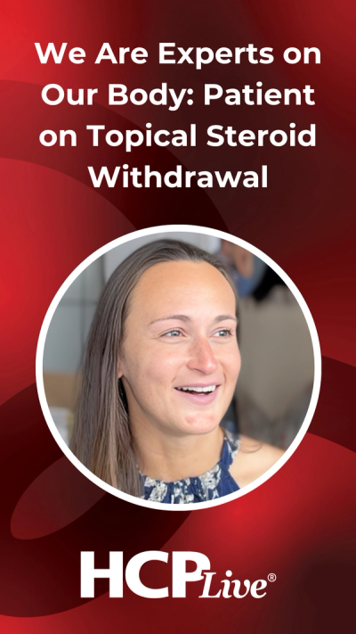 Patient Advocate on Topical Steroid Withdrawal: Why Clinicians Should Stay Curious
