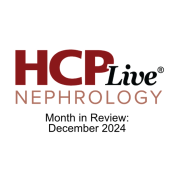 HCPLive Nephrology Month in Review December 2024