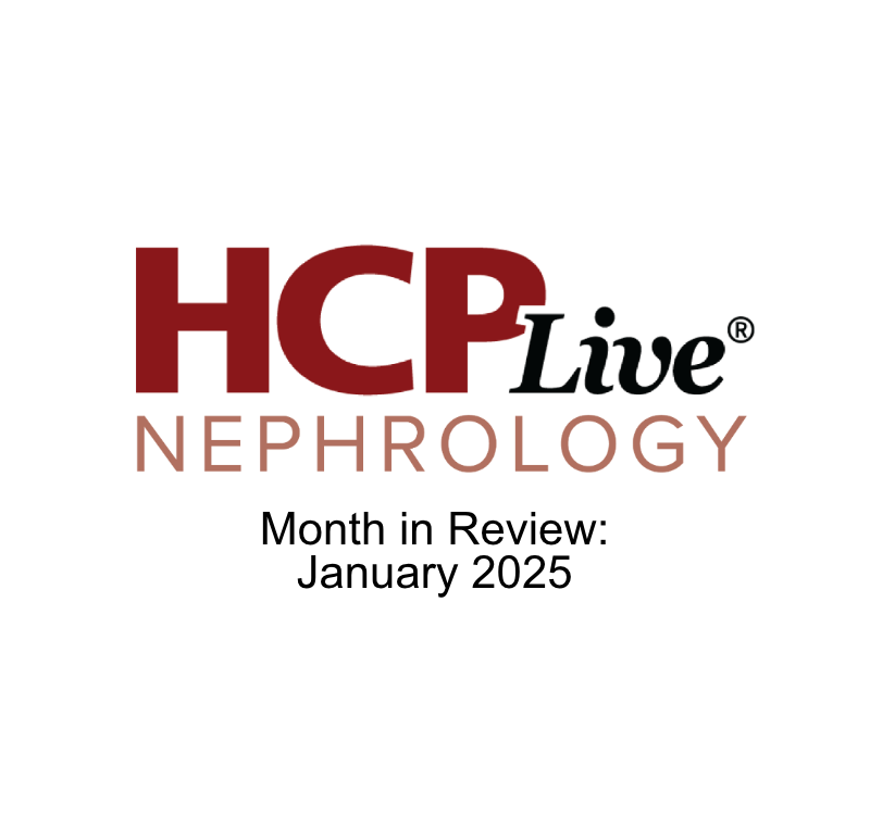 HCPLive Nephrology Month in Review: January 2025