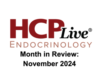 HCPLive Endocrinology Month in Review: November 2024
