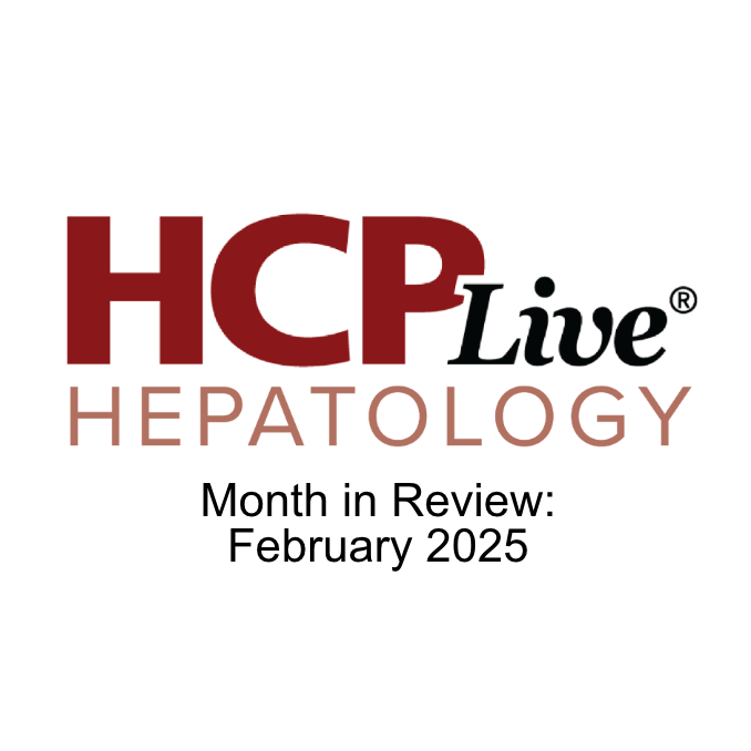 HCPLive Hepatology Month in Review: February 2025