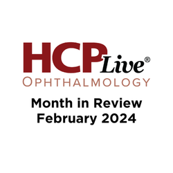 Ophthalmology Month in Review: February 2024