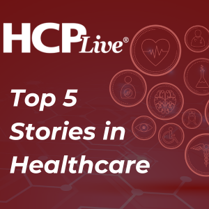 The HCPFive: Top News for Healthcare Providers from the Week of 02/16 | Image Credit: HCPLive