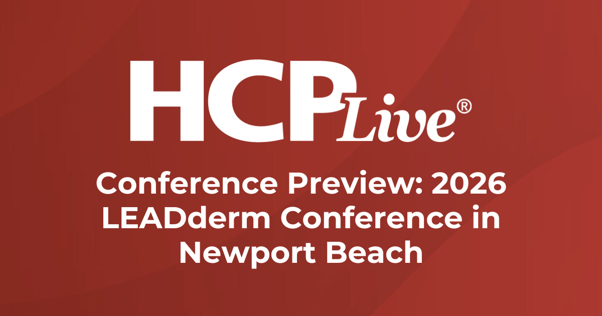 Conference Preview: 2026 LEADderm Conference in Newport Beach, CA