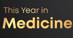 This Year in Medicine 2025: Recognizing Top Advances in Healthcare