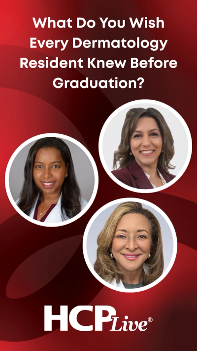 What Do You Wish Every Dermatology Resident Knew Before Graduation?