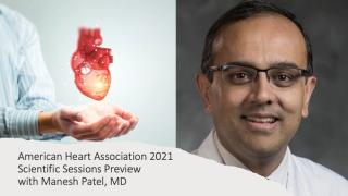 AHA 2021 Scientific Sessions Preview with Manesh Patel, MD