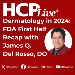 Dermatology in 2024: FDA First Half Recap, with James Del Rosso, DO
