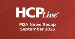 7 FDA Headlines You Missed in September 2025