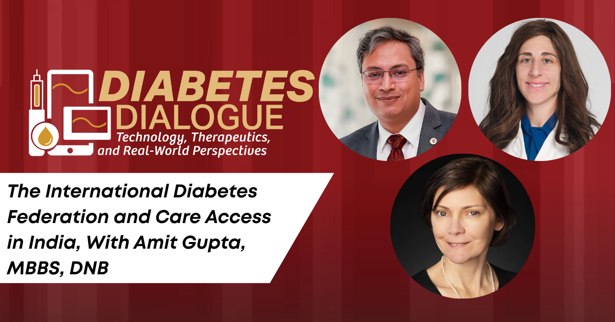 Diabetes Dialogue: The International Diabetes Federation and Care Access in India, With Amit Gupta, MBBS, DNB